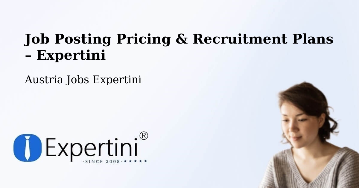 Job Posting Pricing & Recruitment Plans – Ternitz - Ternitz, Austria Jobs Expertini